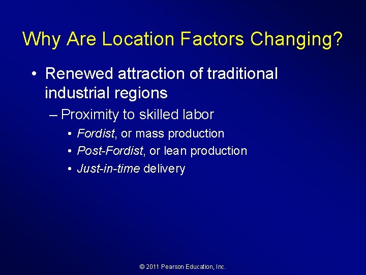 Why Are Location Factors Changing? • Renewed attraction of traditional industrial regions – Proximity