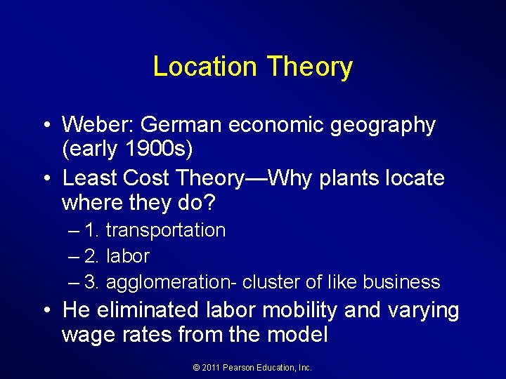 Location Theory • Weber: German economic geography (early 1900 s) • Least Cost Theory—Why