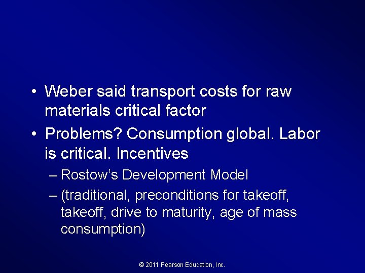  • Weber said transport costs for raw materials critical factor • Problems? Consumption