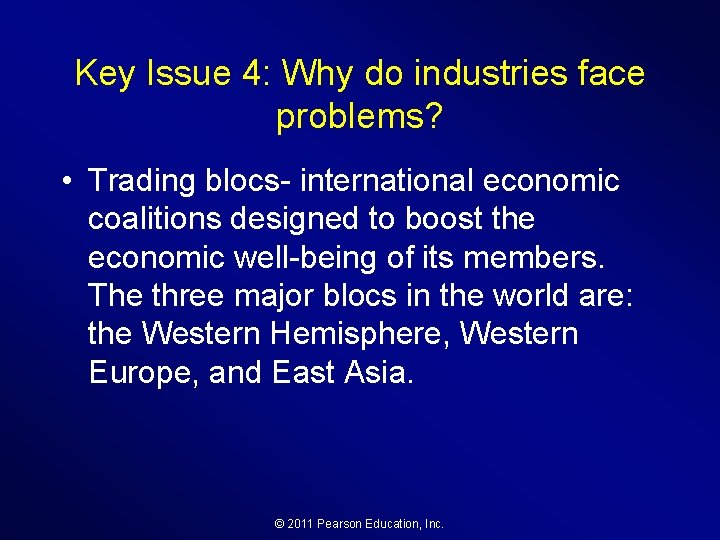 Key Issue 4: Why do industries face problems? • Trading blocs- international economic coalitions