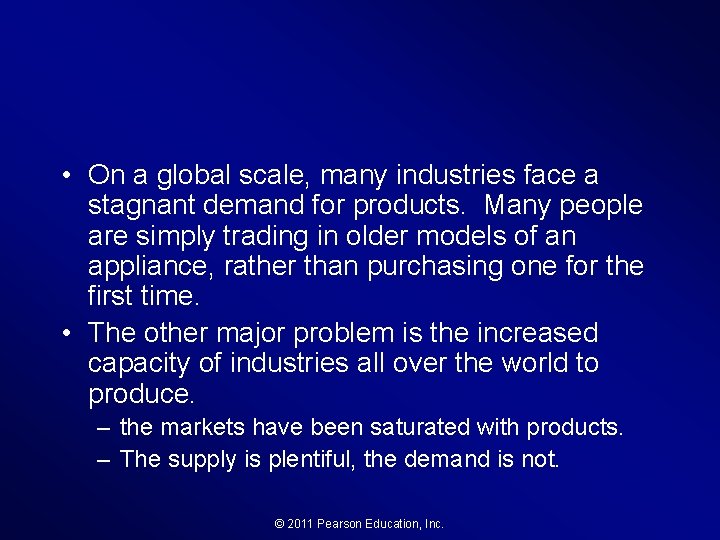  • On a global scale, many industries face a stagnant demand for products.