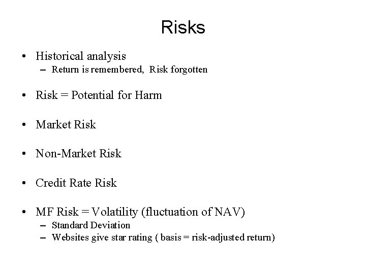 Risks • Historical analysis – Return is remembered, Risk forgotten • Risk = Potential