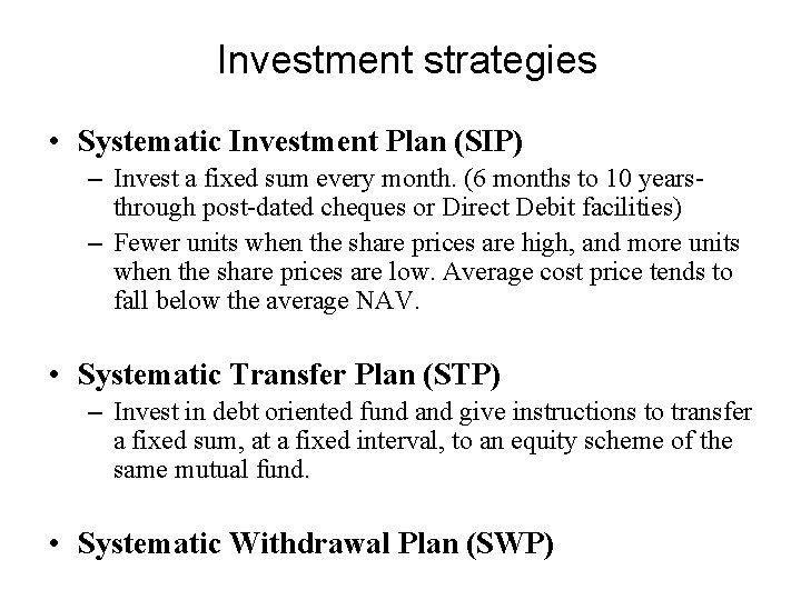 Investment strategies • Systematic Investment Plan (SIP) – Invest a fixed sum every month.