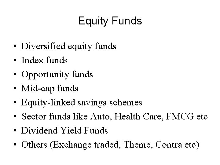 Equity Funds • • Diversified equity funds Index funds Opportunity funds Mid-cap funds Equity-linked