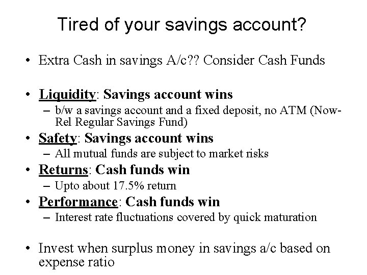 Tired of your savings account? • Extra Cash in savings A/c? ? Consider Cash