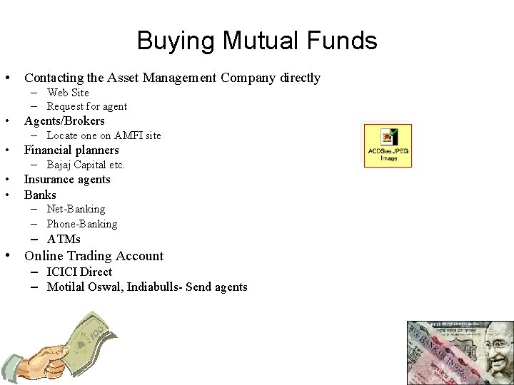 Buying Mutual Funds • Contacting the Asset Management Company directly – Web Site –