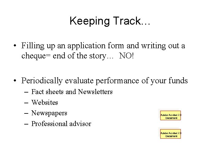 Keeping Track… • Filling up an application form and writing out a cheque= end