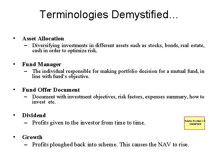Terminologies Demystified… • Asset Allocation – Diversifying investments in different assets such as stocks,