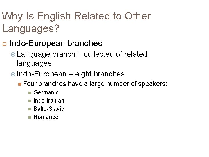 Why Is English Related to Other Languages? Indo-European branches Language branch = collected of