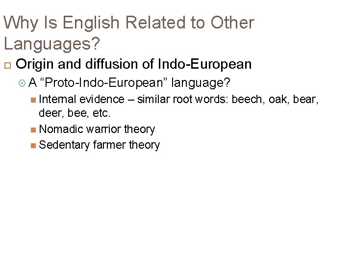 Why Is English Related to Other Languages? Origin and diffusion of Indo-European A “Proto-Indo-European”