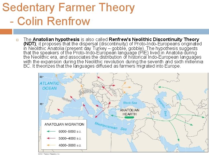 Sedentary Farmer Theory - Colin Renfrow The Anatolian hypothesis is also called Renfrew's Neolithic