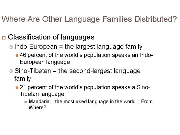 Where Are Other Language Families Distributed? Classification of languages Indo-European = the largest language