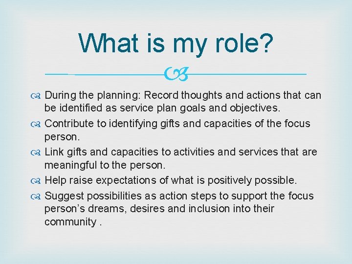 What is my role? During the planning: Record thoughts and actions that can be