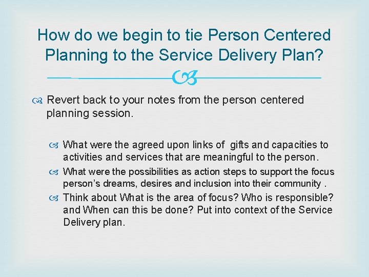 How do we begin to tie Person Centered Planning to the Service Delivery Plan?