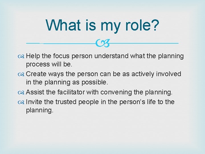 What is my role? Help the focus person understand what the planning process will