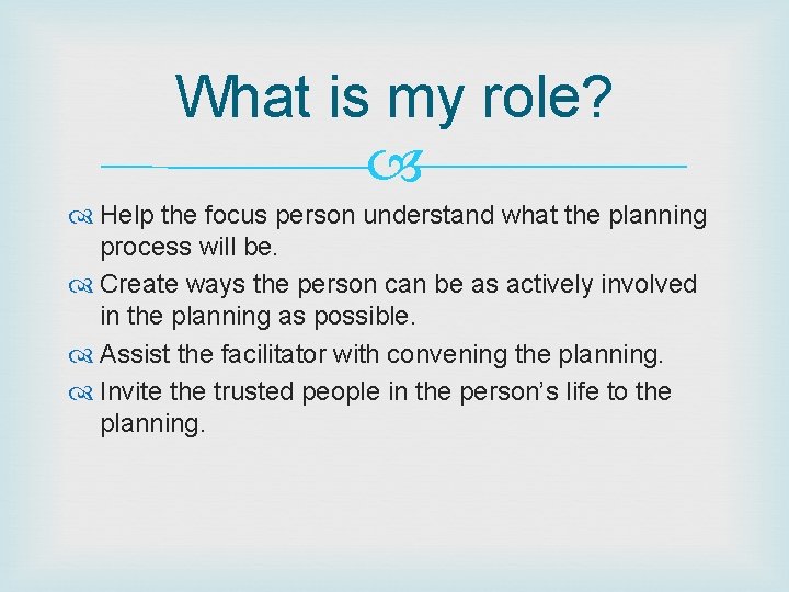 What is my role? Help the focus person understand what the planning process will