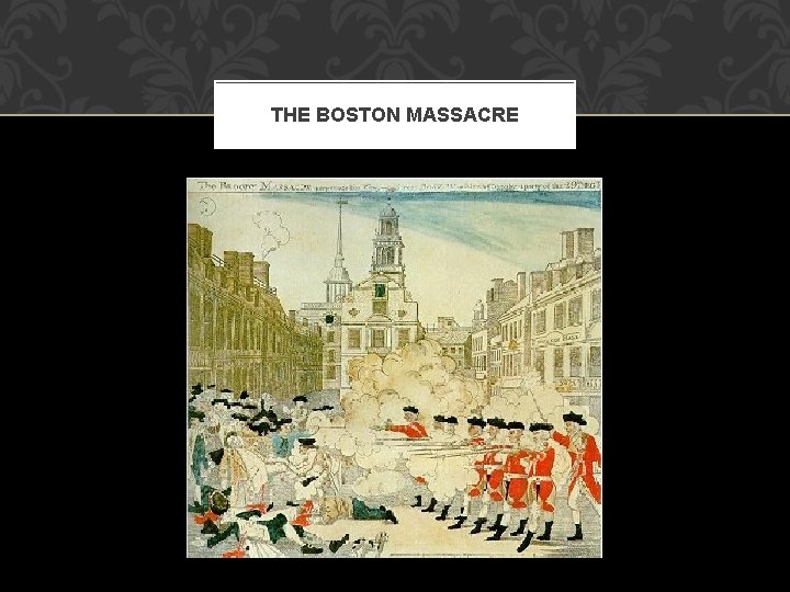 THE BOSTON MASSACRE 