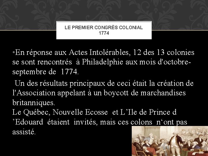 LE PREMIER CONGRÈS COLONIAL 1774 • En réponse aux Actes Intolérables, 12 des 13