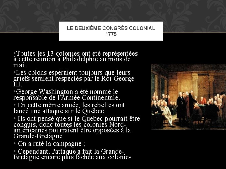 LE DEUXIÈME CONGRÈS COLONIAL 1775 • Toutes les 13 colonies ont été représentées à