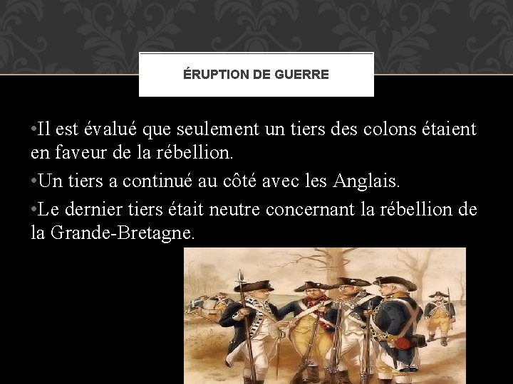 ÉRUPTION DE GUERRE • Il est évalué que seulement un tiers des colons étaient