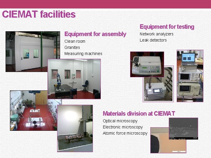 CIEMAT facilities Equipment for testing Equipment for assembly Clean room Network analyzers Leak detectors