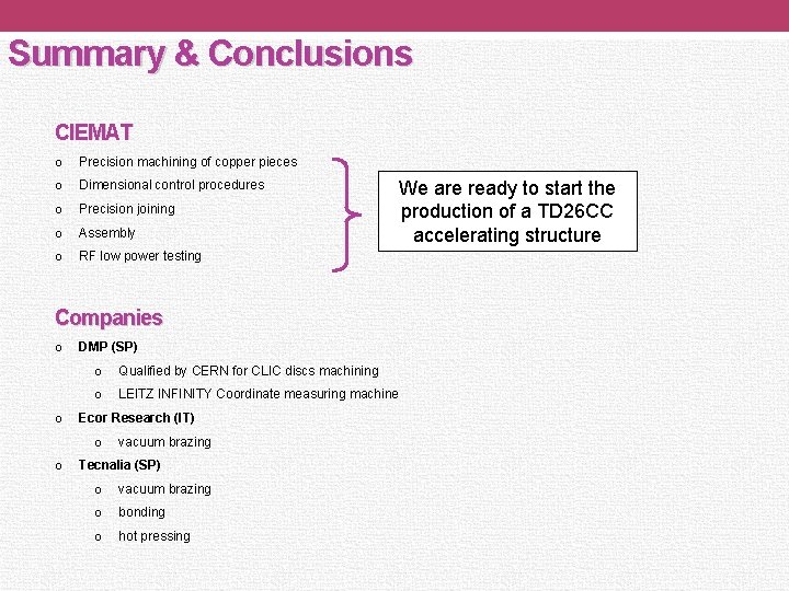 Summary & Conclusions CIEMAT o Precision machining of copper pieces o Dimensional control procedures