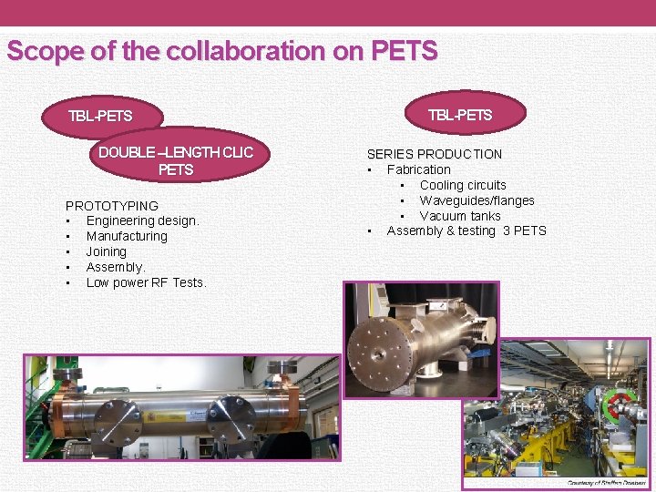 Scope of the collaboration on PETS TBL-PETS DOUBLE –LENGTH CLIC PETS PROTOTYPING • Engineering