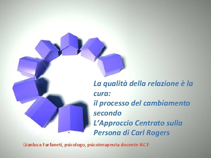 La qualità della relazione è la cura: il processo del cambiamento secondo L’Approccio Centrato