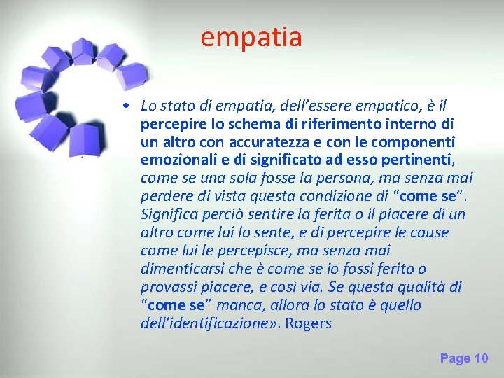 empatia • Lo stato di empatia, dell’essere empatico, è il percepire lo schema di