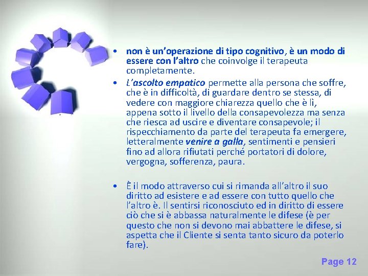  • non è un’operazione di tipo cognitivo, è un modo di essere con