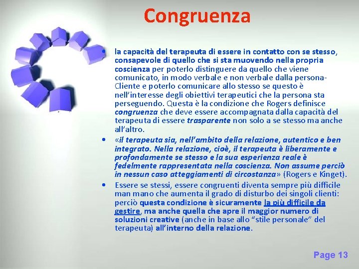 Congruenza • la capacità del terapeuta di essere in contatto con se stesso, consapevole