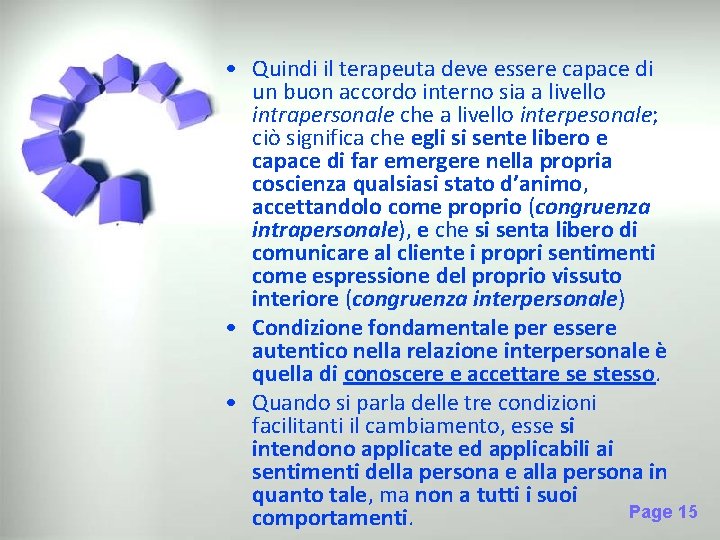  • Quindi il terapeuta deve essere capace di un buon accordo interno sia