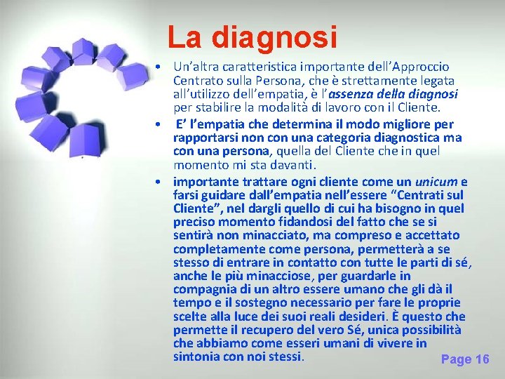 La diagnosi • Un’altra caratteristica importante dell’Approccio Centrato sulla Persona, che è strettamente legata