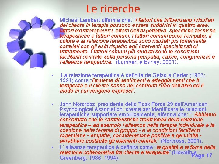 Le ricerche • Michael Lambert afferma che: “I fattori che influenzano i risultati del