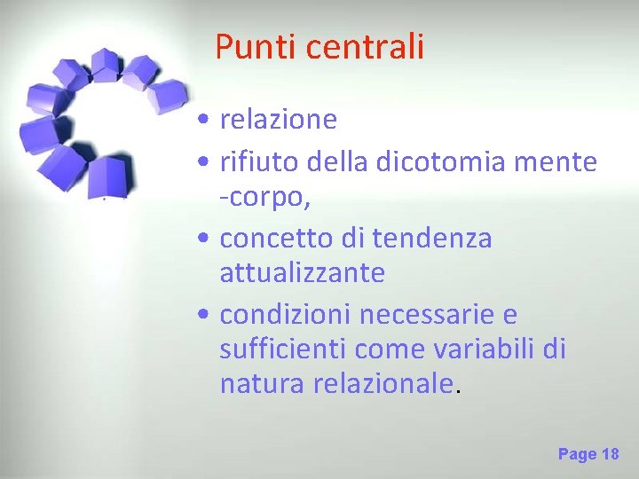 Punti centrali • relazione • rifiuto della dicotomia mente -corpo, • concetto di tendenza