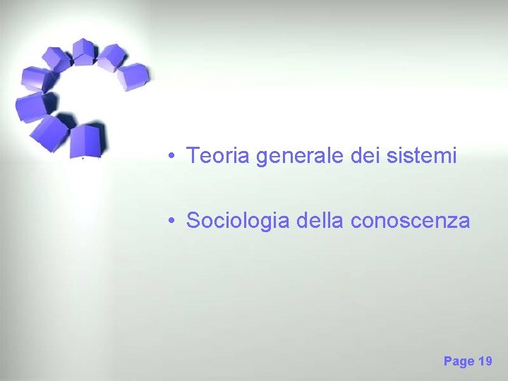  • Teoria generale dei sistemi • Sociologia della conoscenza Page 19 