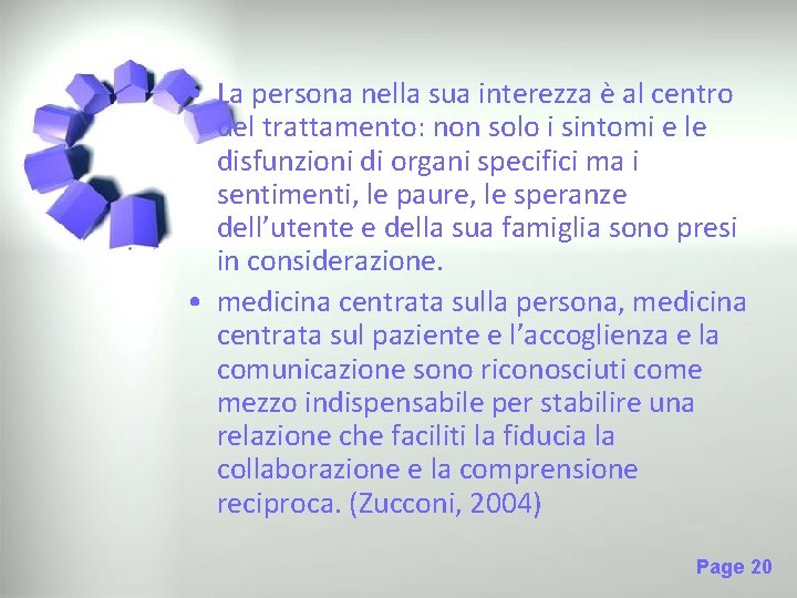  • La persona nella sua interezza è al centro del trattamento: non solo