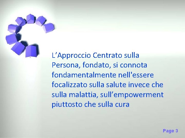 L’Approccio Centrato sulla Persona, fondato, si connota fondamentalmente nell'essere focalizzato sulla salute invece che