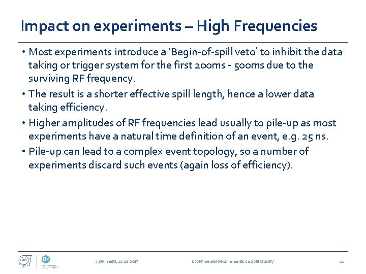 Impact on experiments – High Frequencies • Most experiments introduce a ‘Begin-of-spill veto’ to