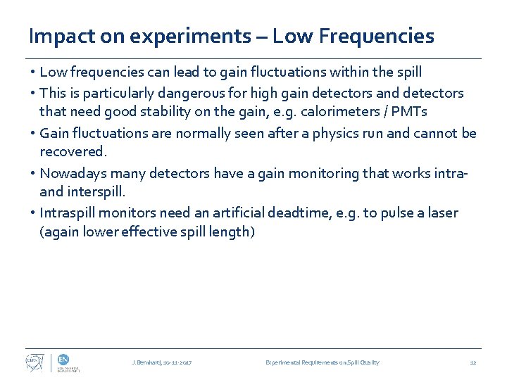 Impact on experiments – Low Frequencies • Low frequencies can lead to gain fluctuations