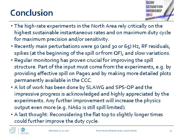 Conclusion • The high-rate experiments in the North Area rely critically on the highest
