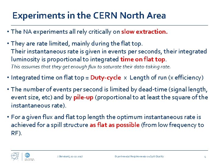 Experiments in the CERN North Area • The NA experiments all rely critically on
