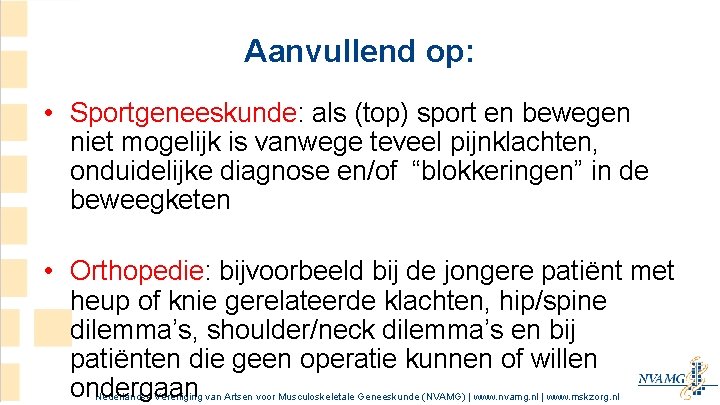 Aanvullend op: • Sportgeneeskunde: als (top) sport en bewegen niet mogelijk is vanwege teveel Aanvullend op: • Sportgeneeskunde: als (top) sport en bewegen niet mogelijk is vanwege teveel