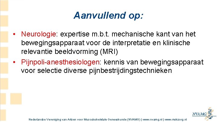 Aanvullend op: • Neurologie: expertise m. b. t. mechanische kant van het bewegingsapparaat voor Aanvullend op: • Neurologie: expertise m. b. t. mechanische kant van het bewegingsapparaat voor