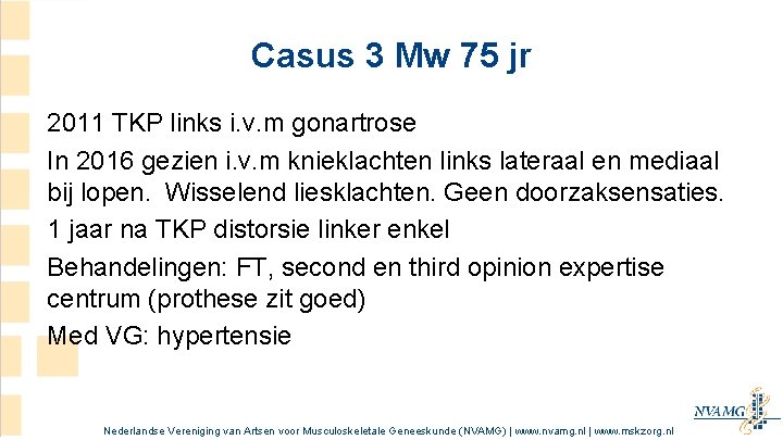 Casus 3 Mw 75 jr 2011 TKP links i. v. m gonartrose In 2016 Casus 3 Mw 75 jr 2011 TKP links i. v. m gonartrose In 2016