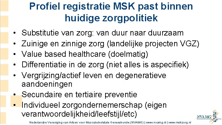 Profiel registratie MSK past binnen huidige zorgpolitiek • • • Substitutie van zorg: van Profiel registratie MSK past binnen huidige zorgpolitiek • • • Substitutie van zorg: van