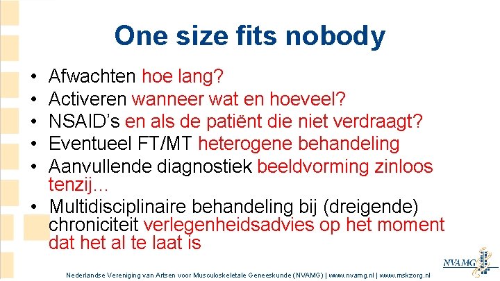 One size fits nobody • • • Afwachten hoe lang? Activeren wanneer wat en One size fits nobody • • • Afwachten hoe lang? Activeren wanneer wat en