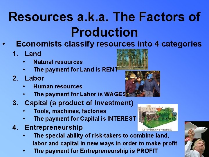  • Resources a. k. a. The Factors of Production Economists classify resources into