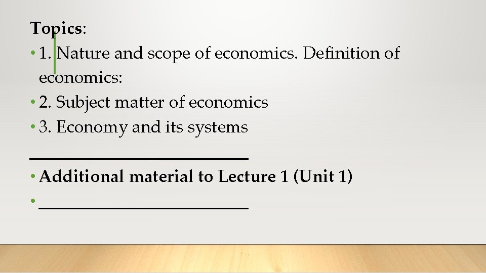 Topics: • 1. Nature and scope of economics. Definition of economics: • 2. Subject