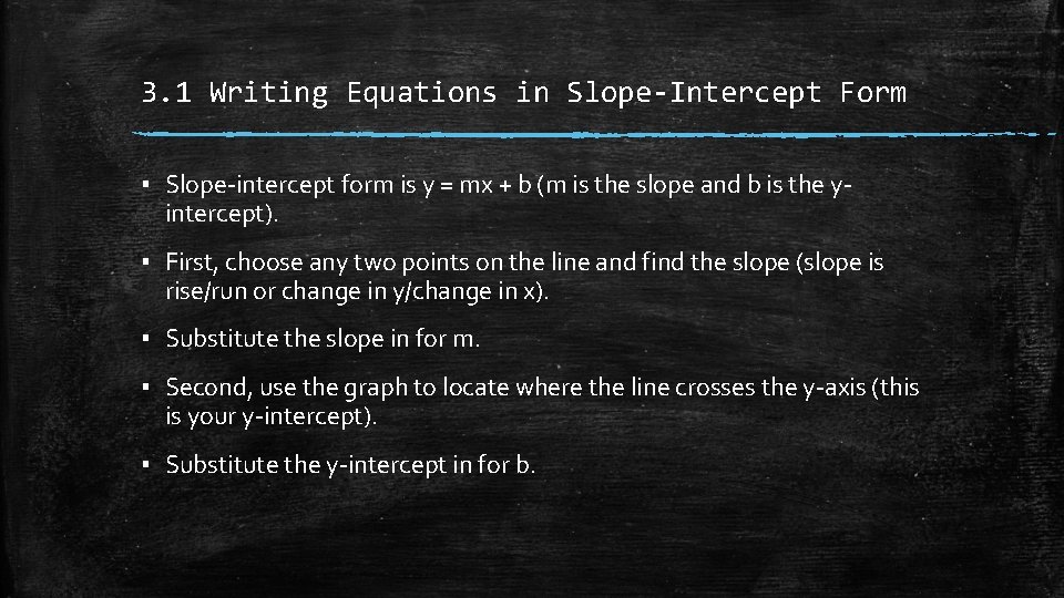 3. 1 Writing Equations in Slope-Intercept Form ▪ Slope-intercept form is y = mx